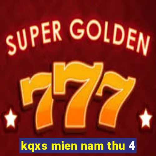 kqxs mien nam thu 4