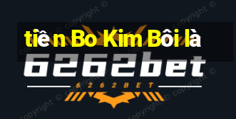 tiền Bo Kim Bôi là