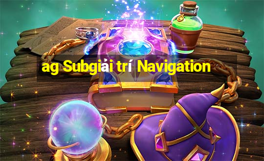 ag Subgiải trí Navigation