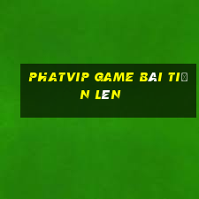 Phatvip Game Bài Tiến Lên