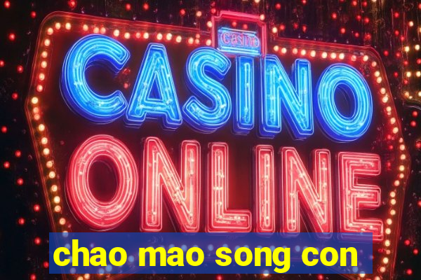 chao mao song con