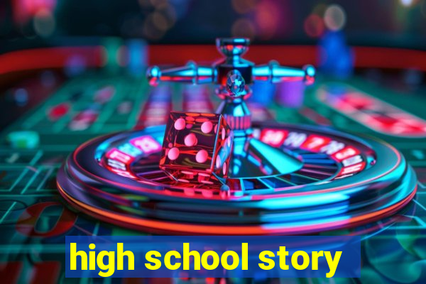 high school story