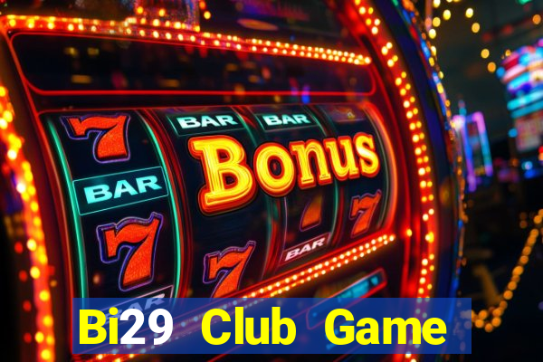 Bi29 Club Game Bài Vip Club Đổi Thưởng