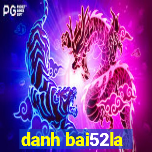 danh bai52la