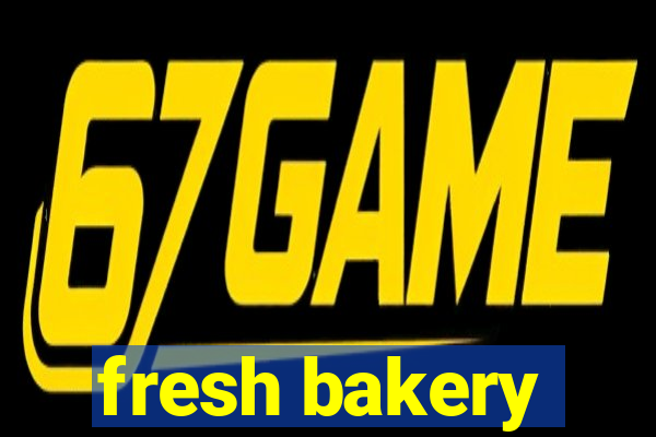 fresh bakery