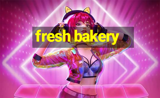 fresh bakery