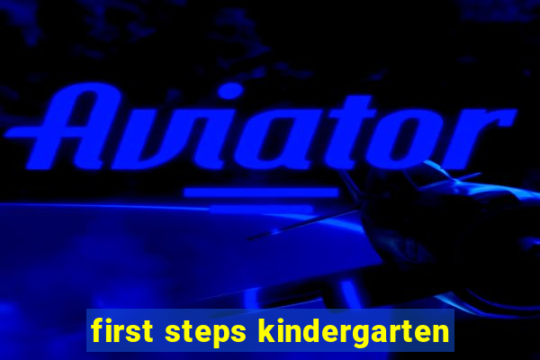 first steps kindergarten