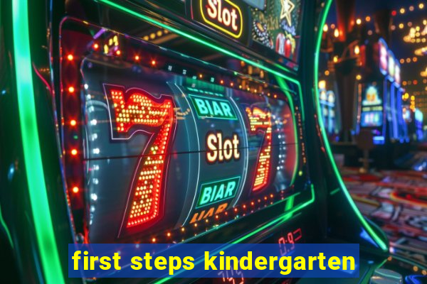 first steps kindergarten