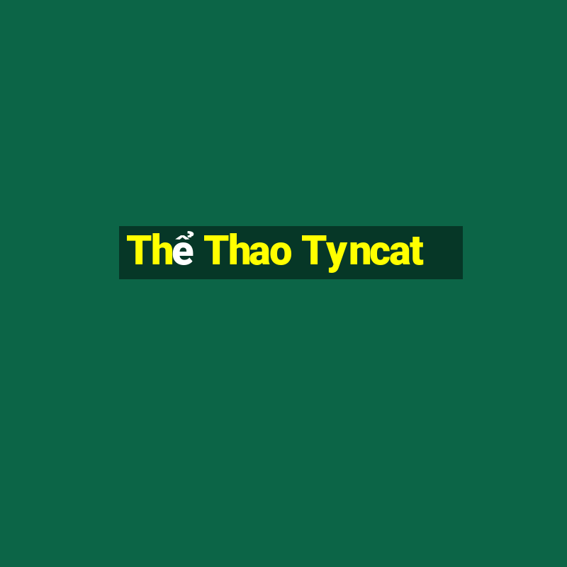 Thể Thao Tyncat