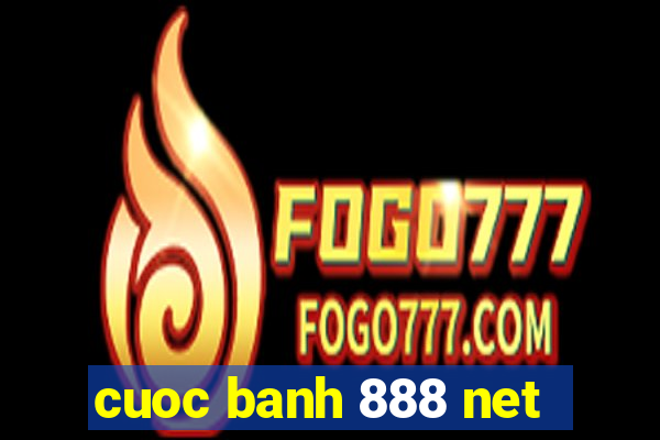 cuoc banh 888 net