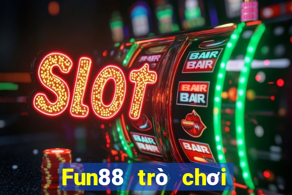 Fun88 trò chơi máy đánh bạc điện tử