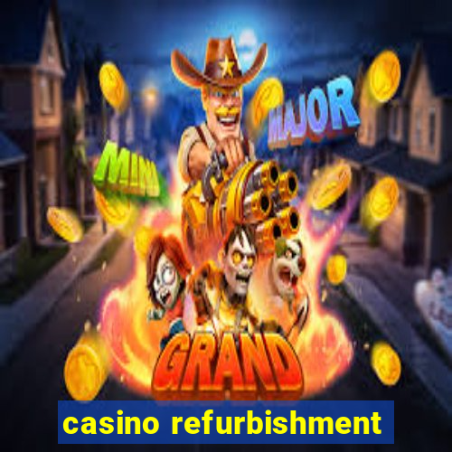 casino refurbishment