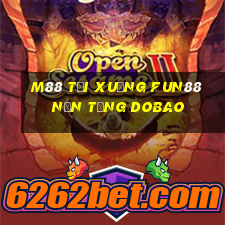 M88 Tải xuống Fun88 nền tảng Dobao