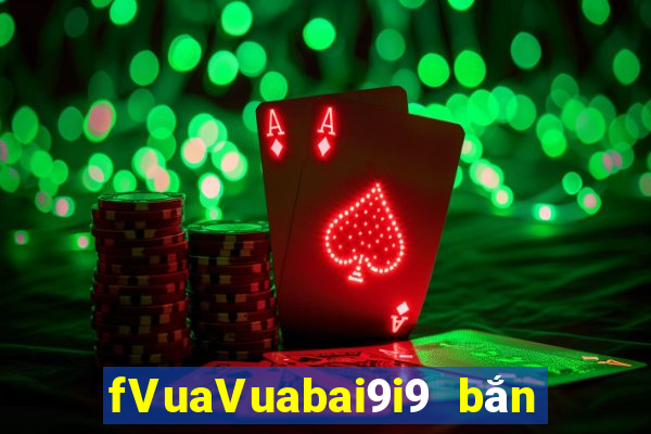 fVuaVuabai9i9 bắn cá kiếm tiền