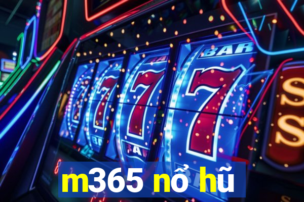 m365 nổ hũ