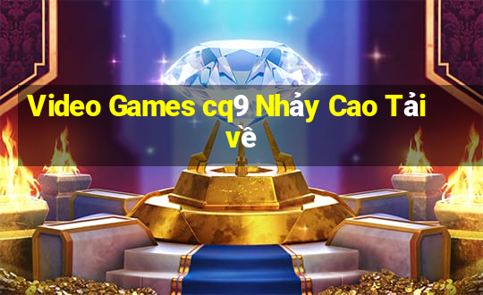 Video Games cq9 Nhảy Cao Tải về