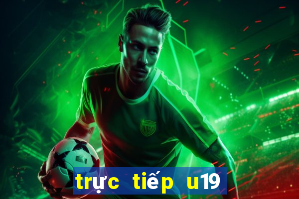 trực tiếp u19 việt nam và u19 brunei