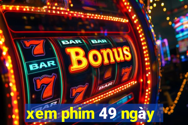 xem phim 49 ngày