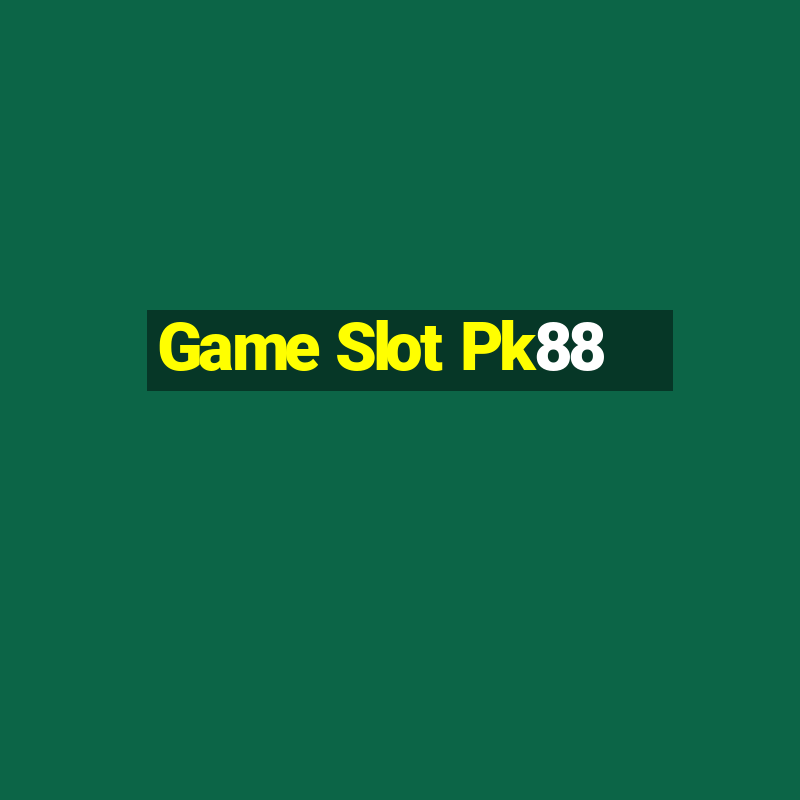 Game Slot Pk88