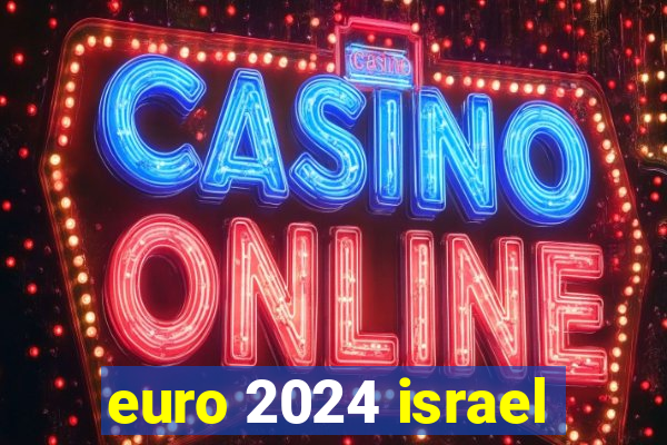 euro 2024 israel