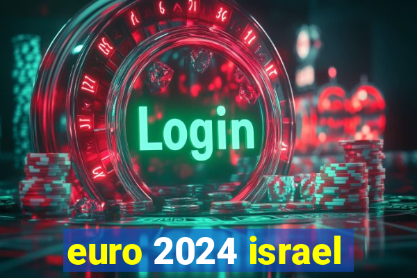 euro 2024 israel