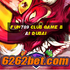 Fun789 Club Game Bài Dubai