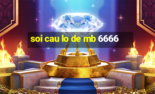 soi cau lo de mb 6666