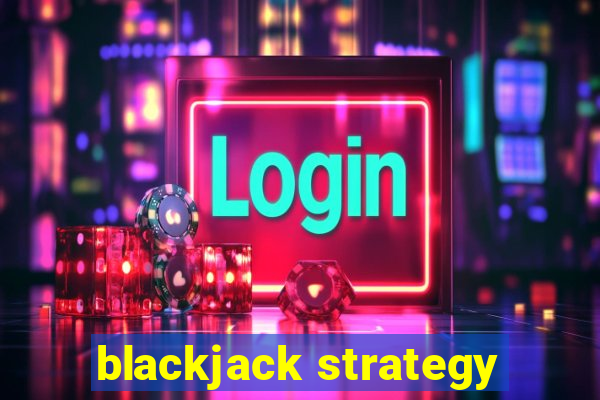 blackjack strategy