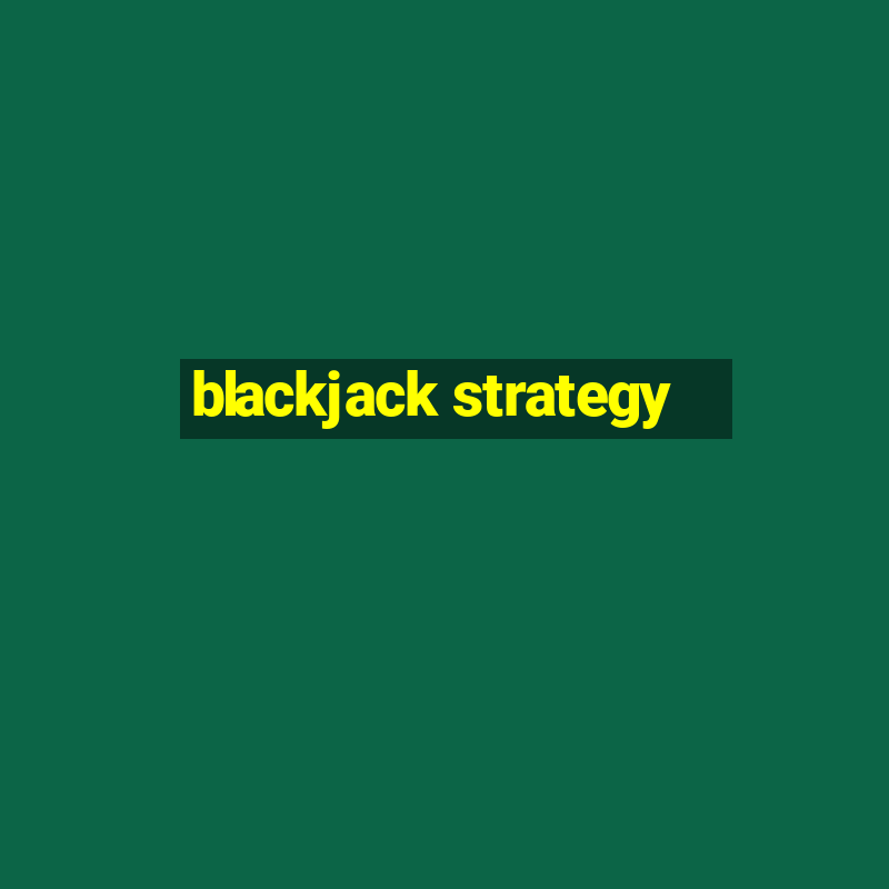 blackjack strategy