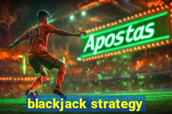 blackjack strategy