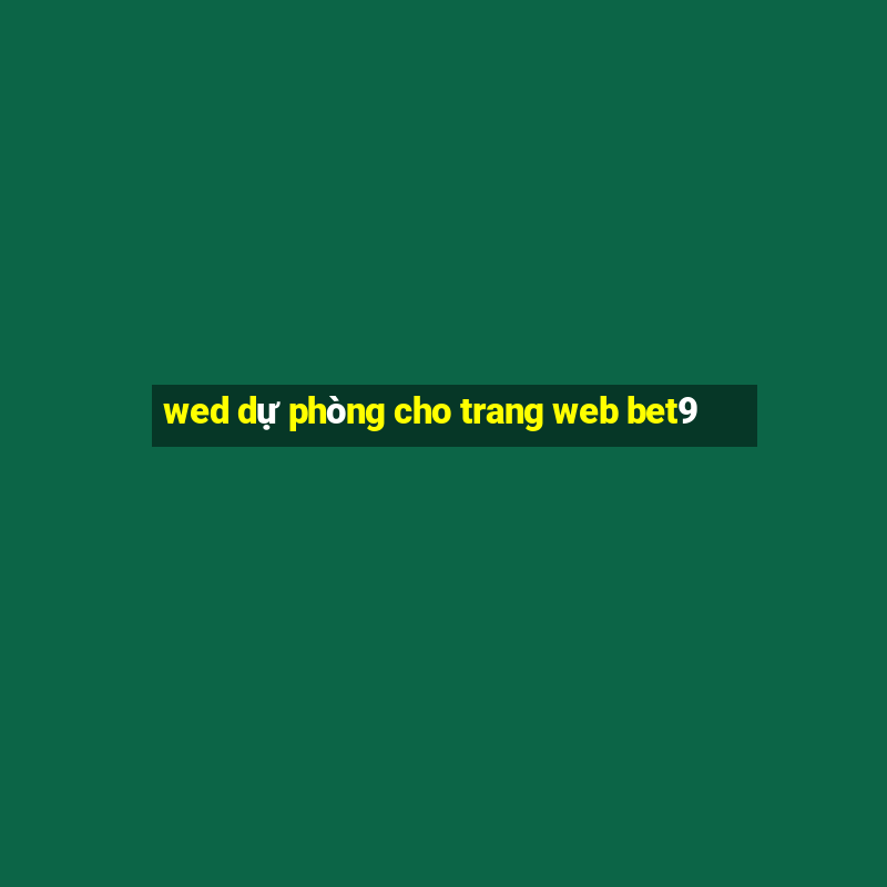 wed dự phòng cho trang web bet9