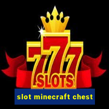 slot minecraft chest