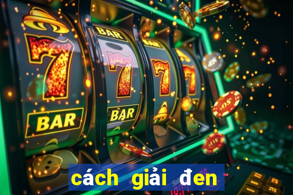 cách giải đen cuối tháng