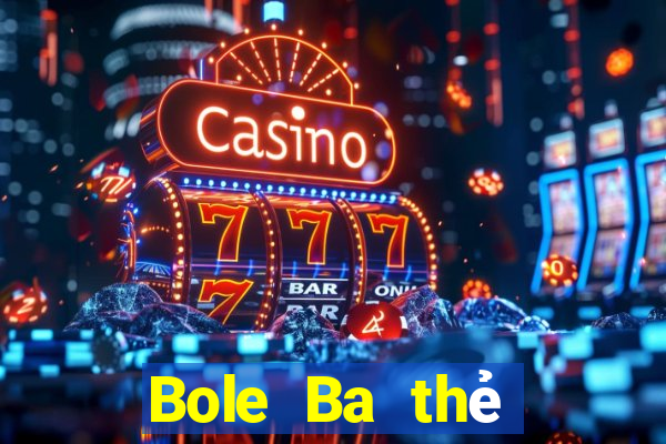 Bole Ba thẻ Fun88 tải về