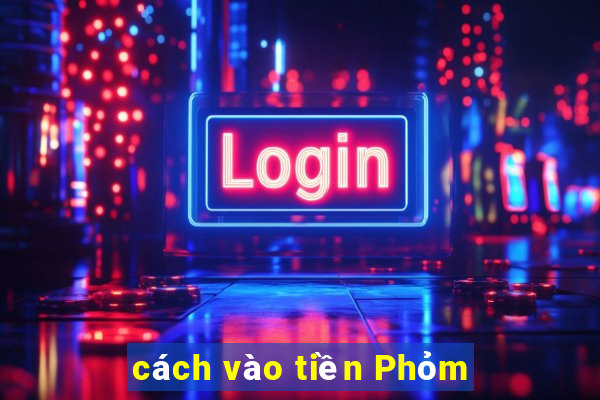 cách vào tiền Phỏm