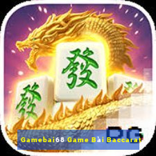 Gamebai68 Game Bài Baccarat