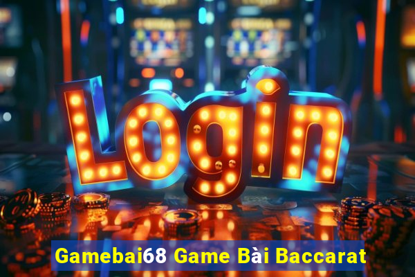 Gamebai68 Game Bài Baccarat