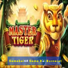 Gamebai68 Game Bài Baccarat