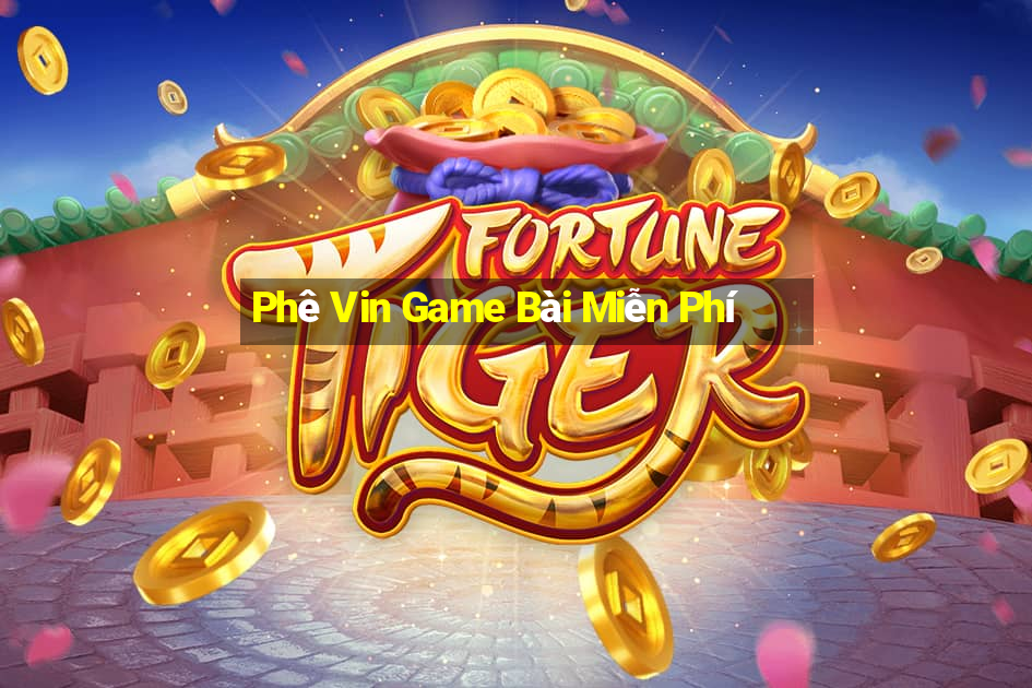 Phê Vin Game Bài Miễn Phí