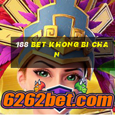 188 bet khong bi chan