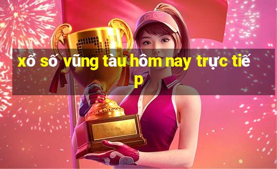 xổ số vũng tàu hôm nay trực tiếp