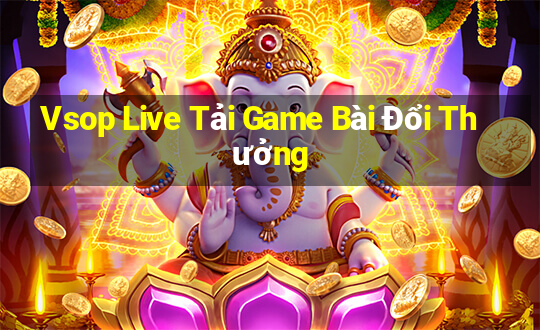 Vsop Live Tải Game Bài Đổi Thưởng