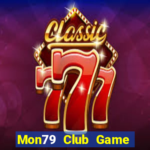 Mon79 Club Game Bài Online Uy Tín