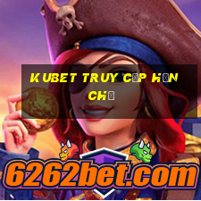 kubet truy cập hạn chế