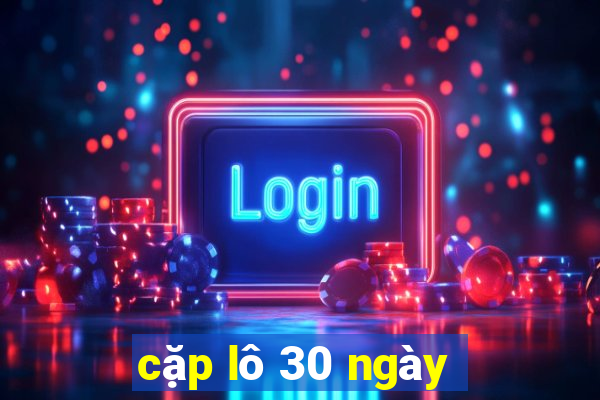 cặp lô 30 ngày