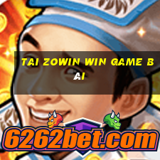 Tai Zowin Win Game Bài