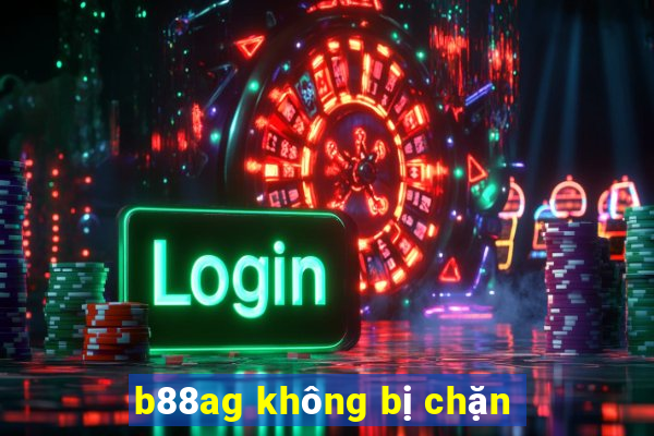 b88ag không bị chặn