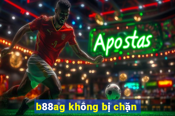 b88ag không bị chặn