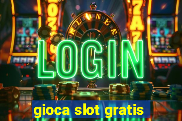 gioca slot gratis