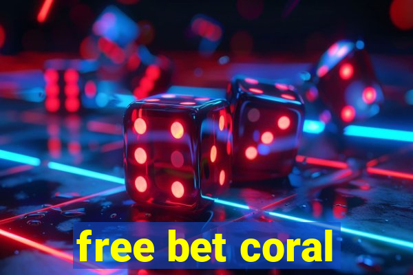 free bet coral